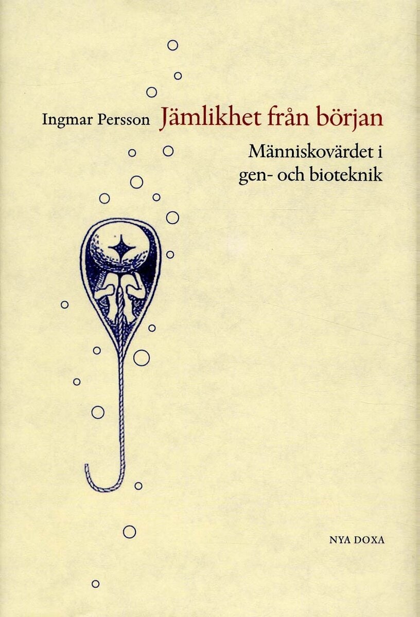 Ingmar Persson : Jämlikhet från början : Människovärde i gen- och bioteknik