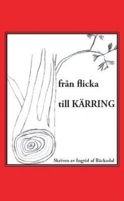 Ingrid af Bäckadal : från flicka till kärring
