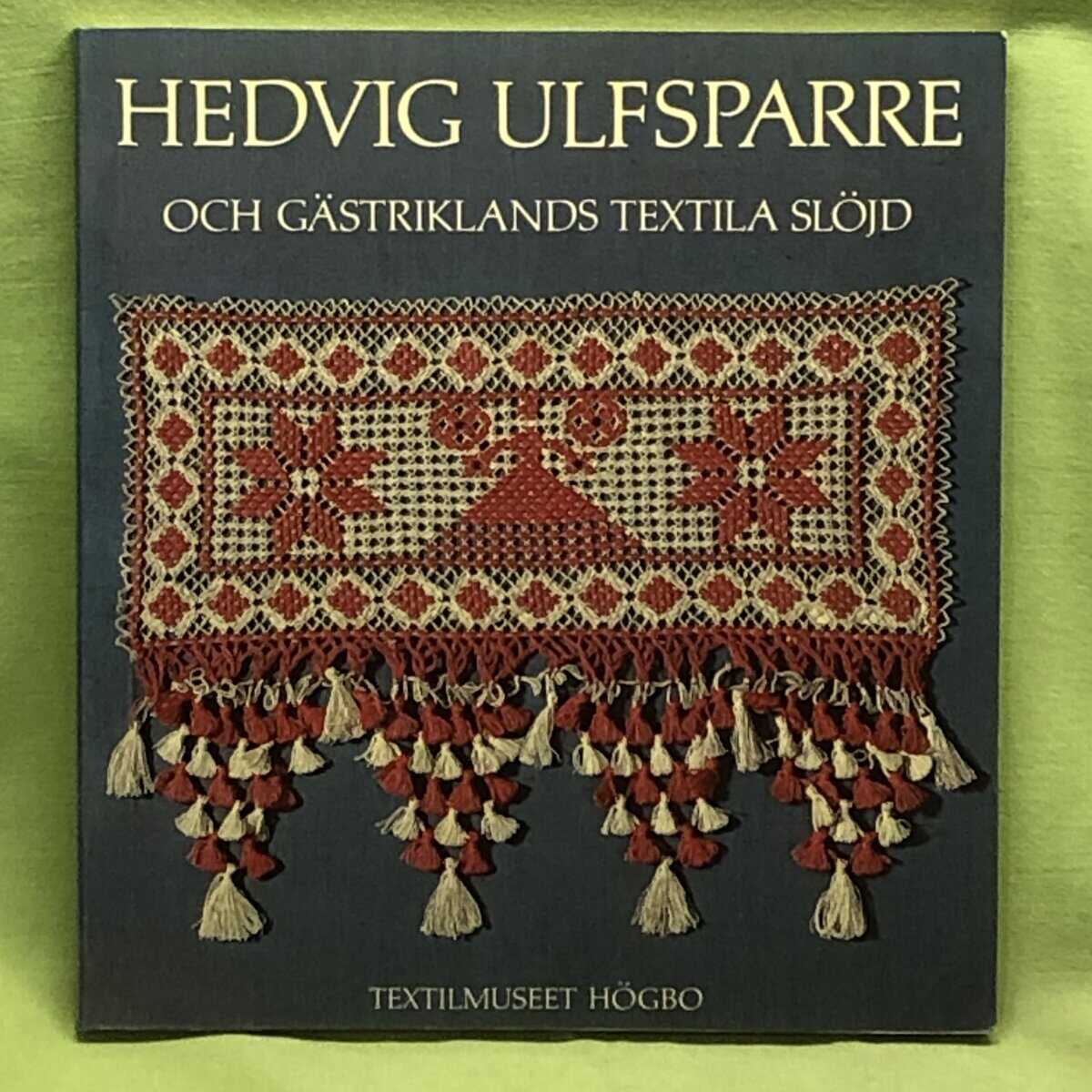 Ingrid Bergman m.fl. : Hedvig Ulfsparre och Gästriklands textila slöjd