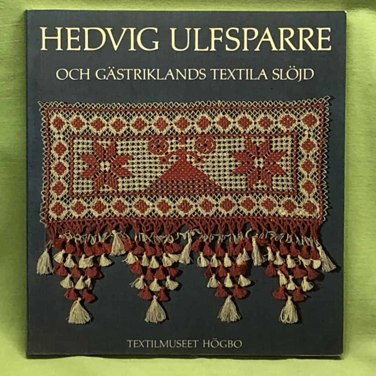 Ingrid Bergman m.fl. : Hedvig Ulfsparre och Gästriklands textila slöjd