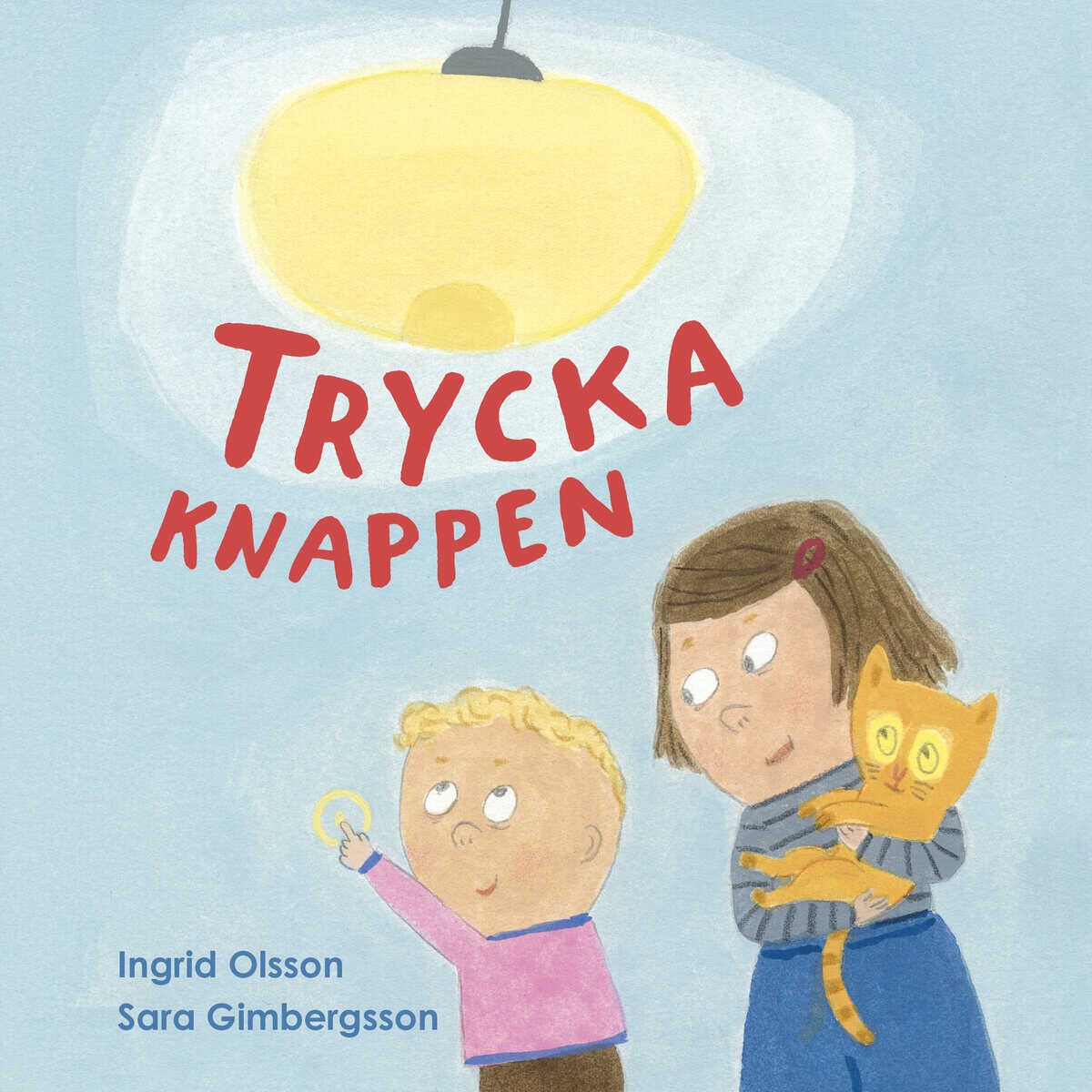 Olsson, Ingrid; Gimbergsson, Sara : Trycka knappen