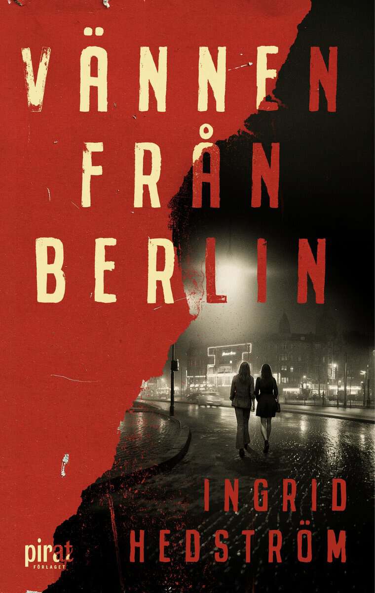Ingrid Hedström : Vännen från Berlin