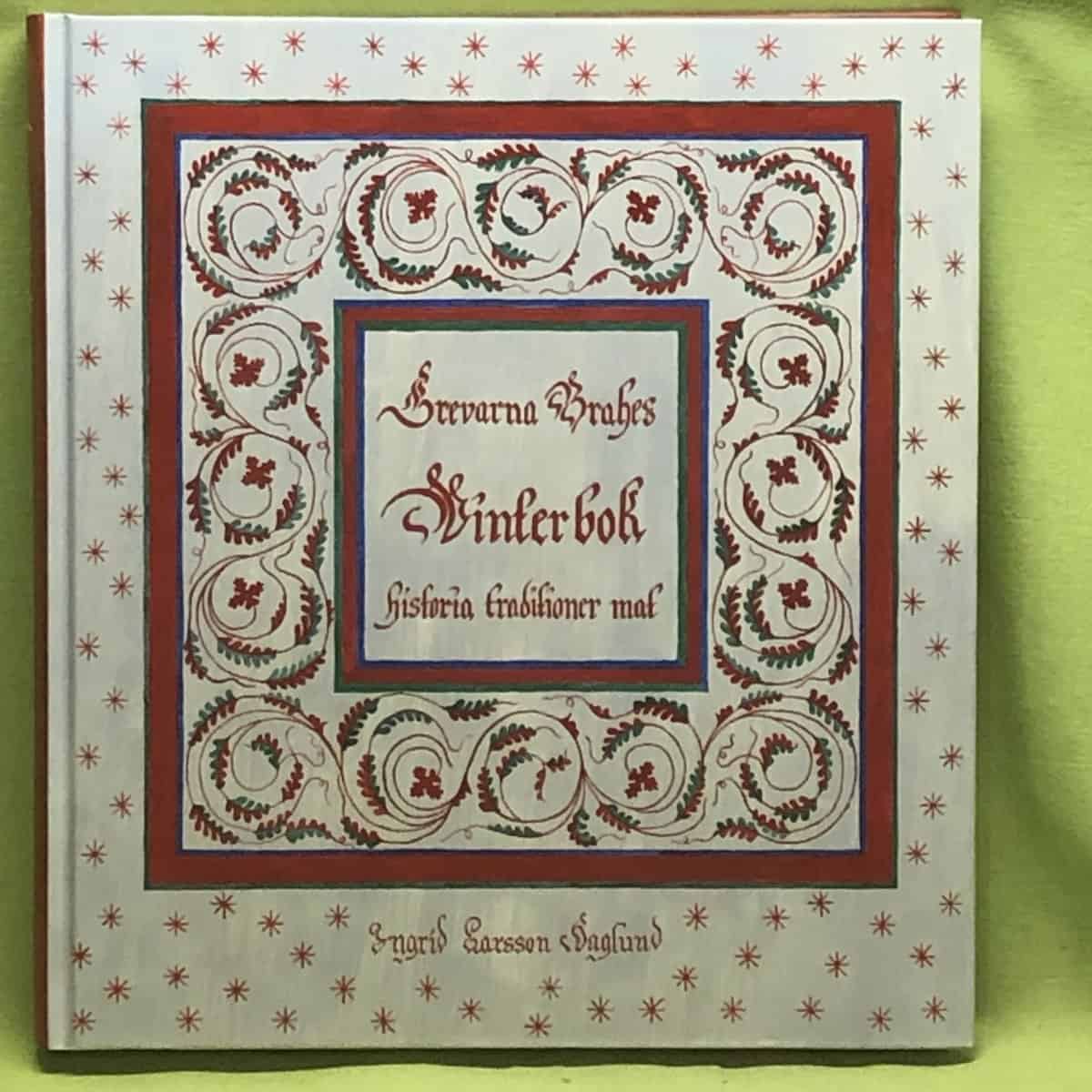 Ingrid Larsson Haglund : Grevarna Brahes vinterbok historia, traditioner och mat från Visingsborgs grevskap