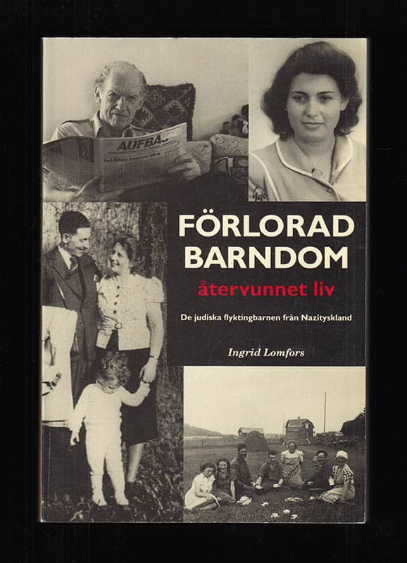 Ingrid Lomfors : Förlorad barndom - återvunnet liv. De judiska flyktingbarnen från Nazityskland