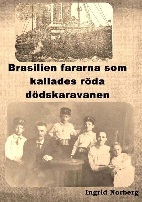 Ingrid Norberg : Brasilienfararna som kallades röda dödskaravanen