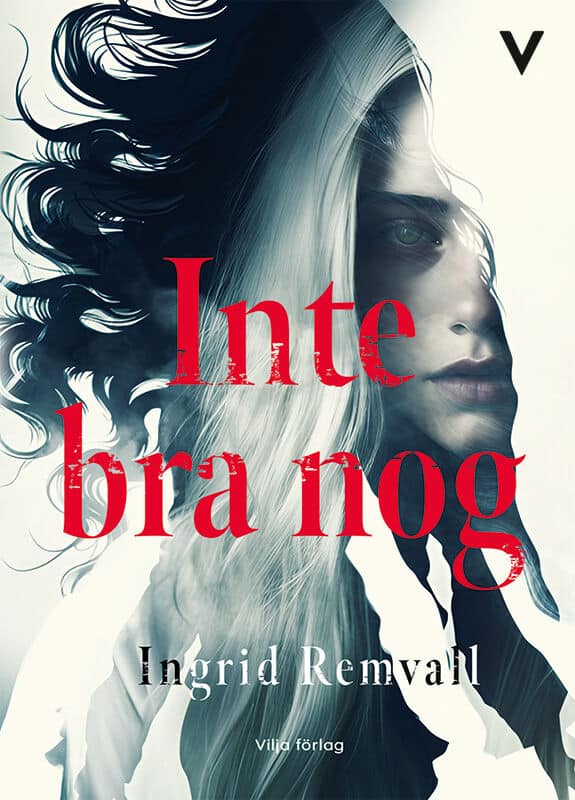 Ingrid Remvall : Inte bra nog