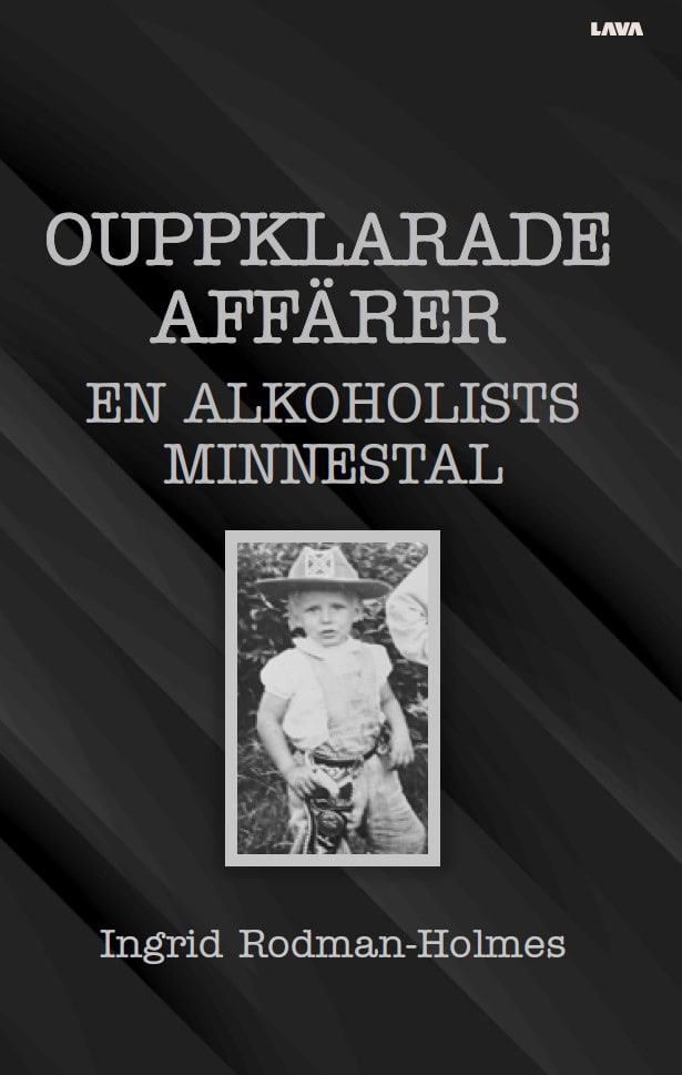 Ingrid Rodman-Holmes : Ouppklarade affärer : en alkoholists minnestal
