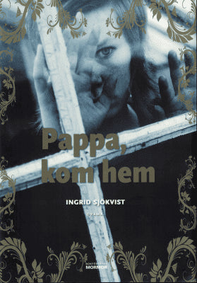 Ingrid Sjökvist : Pappa, kom hem