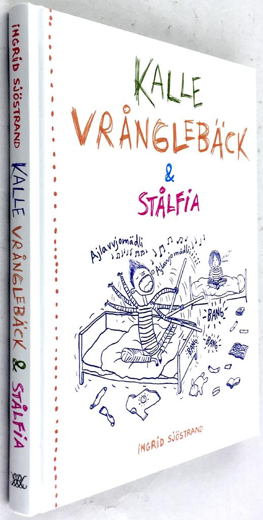 Ingrid Sjöstrand ; Joanna Rubin Dranger : Kalle Vrånglebäck och Stålfia