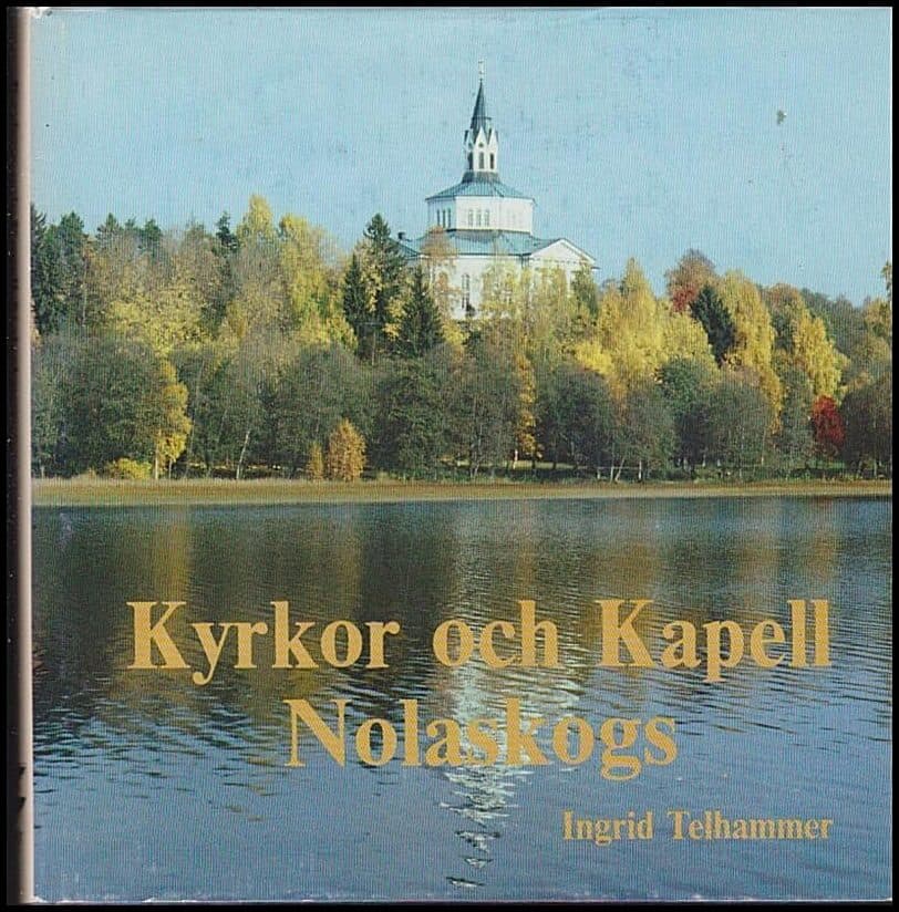 Ingrid Telhammer : Kyrkor och Kapell Nolaskogs