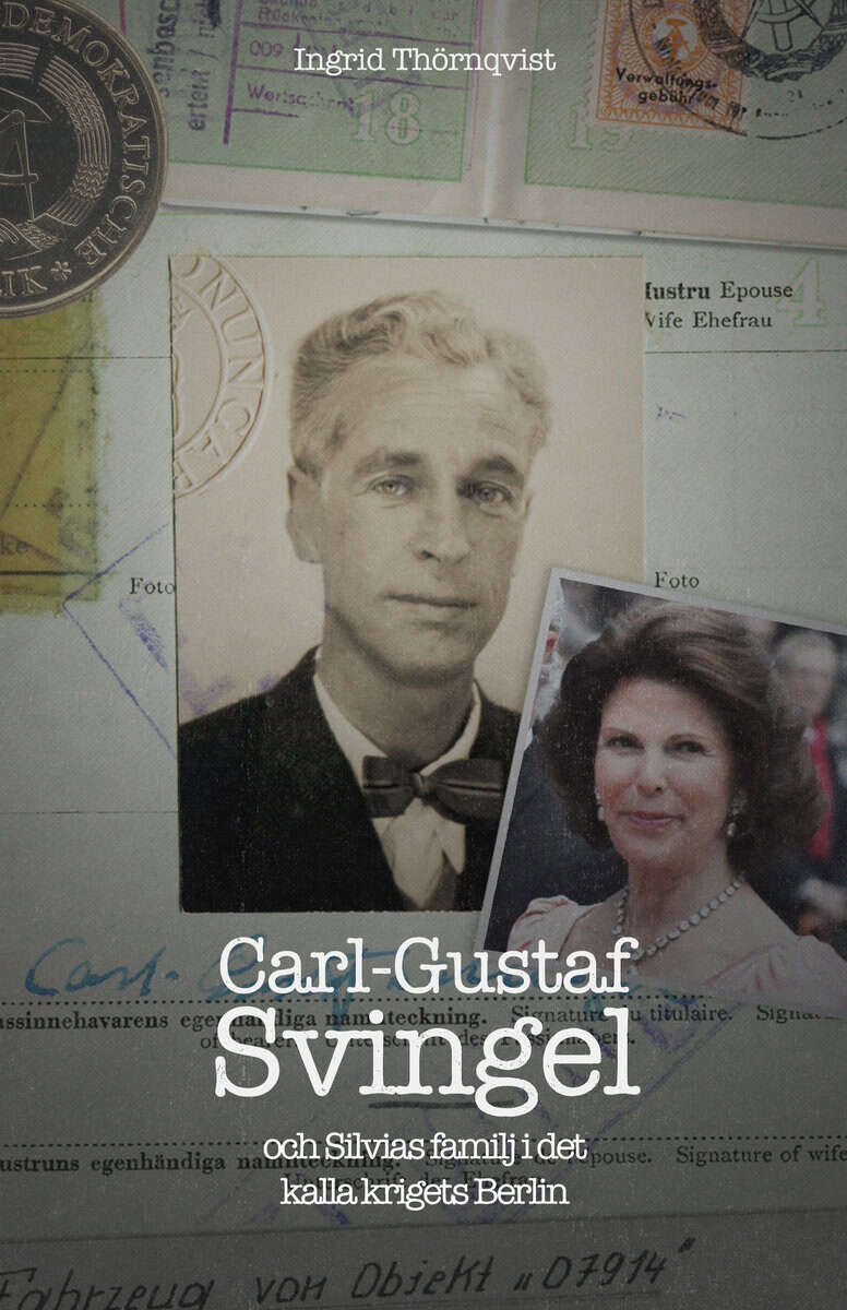 Ingrid Thörnqvist : Carl-Gustaf Svingel och Silvias familj i det kalla krigets Berlin