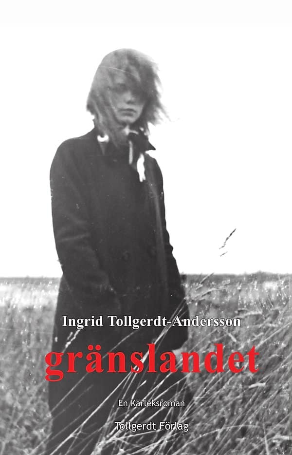 Ingrid Tollgerdt-Andersson : Gränslandet : en kärleksroman