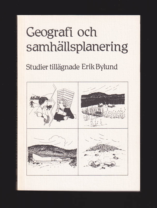 Ingvar Jonsson : Geografi och samhällsplanering. Studier tillägnade Erik Bylund (på 60-årsdagen)