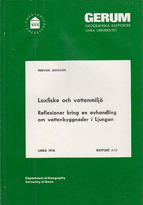Ingvar Jonsson : Laxfiske och vattenmiljö. Reflexioner kring en avhandling om vattenbyggnader i Ljungan
