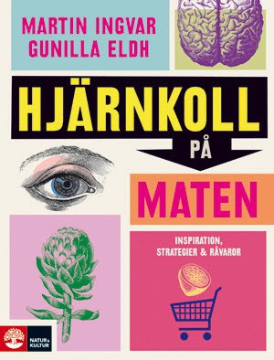 Ingvar, Martin ; Eldh, Gunilla : Hjärnkoll på maten
