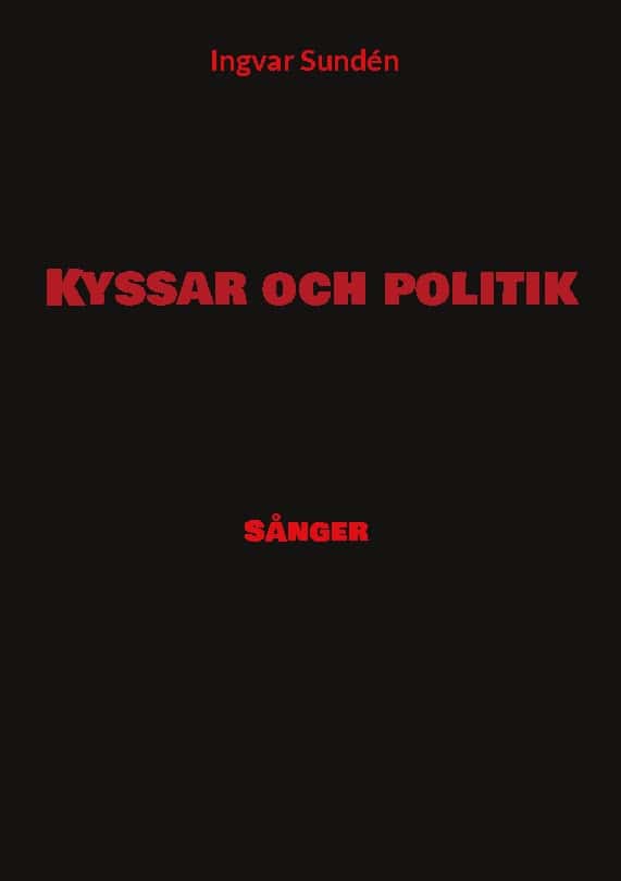 Ingvar Sundén : Kyssar och politik