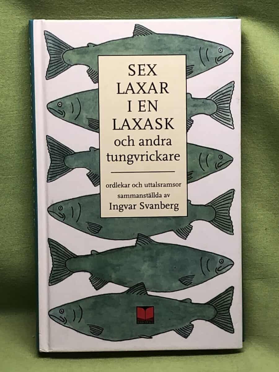 Ingvar Svanberg : Sex laxar i en laxask och andra tungvrickare