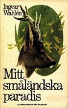 Ingvar Wahlén : Mitt småländska paradis