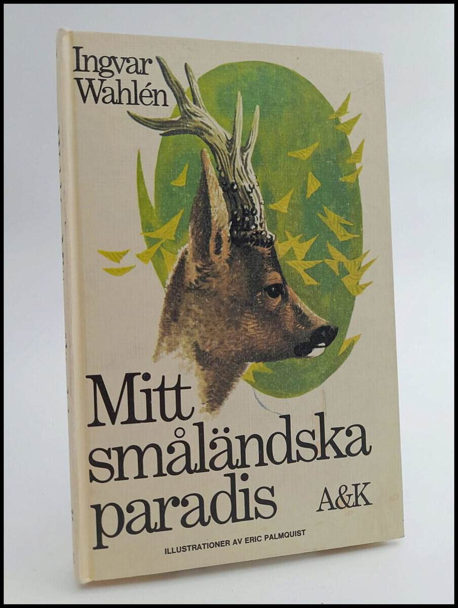 Ingvar Wahlén : Mitt småländska paradis
