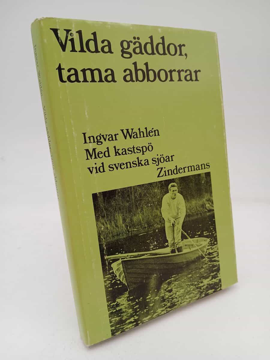 Ingvar Wahlén : Vilda gäddor, tama abborrar