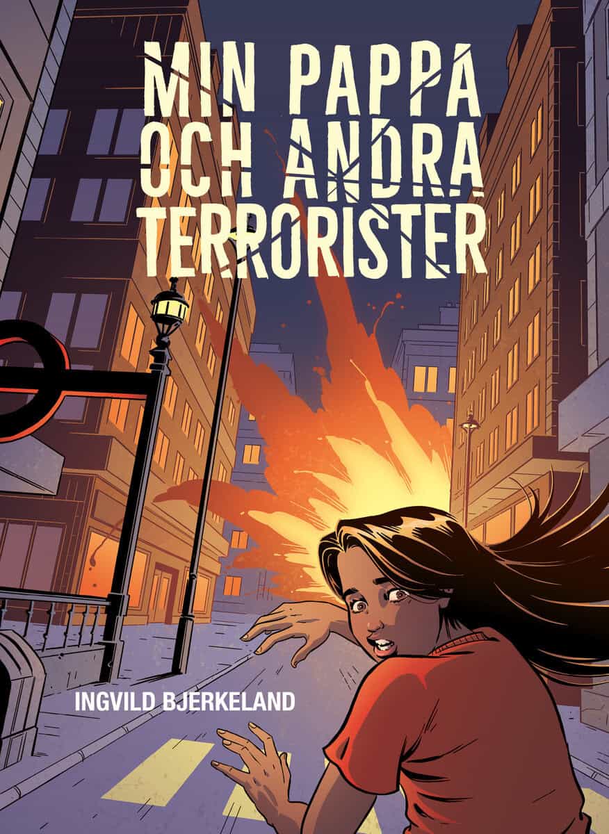 Ingvild Bjerkeland : Min pappa och andra terrorister