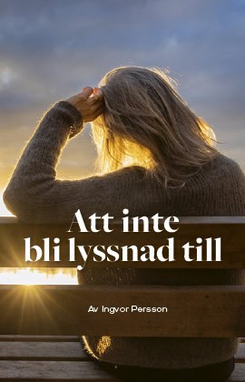 Ingvor Persson : Att inte bli lyssnad till