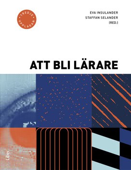 Insulander, Eva ; Selander, Stefan : Att bli lärare