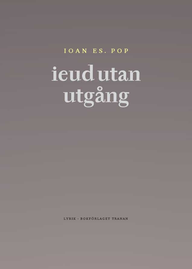 Ioan Es. Pop : ieud utan utgång : och andra dikter