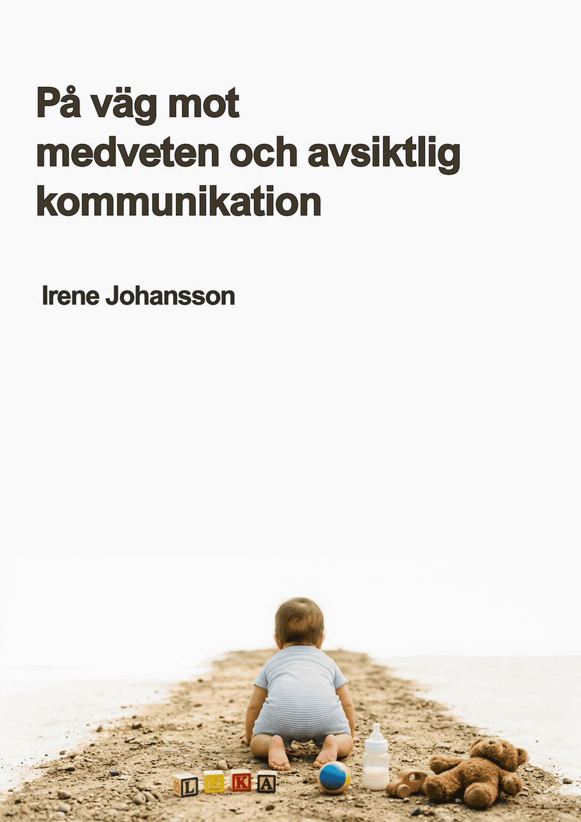 Irene Johansson : På väg mot medveten och avsiktlig kommunikation