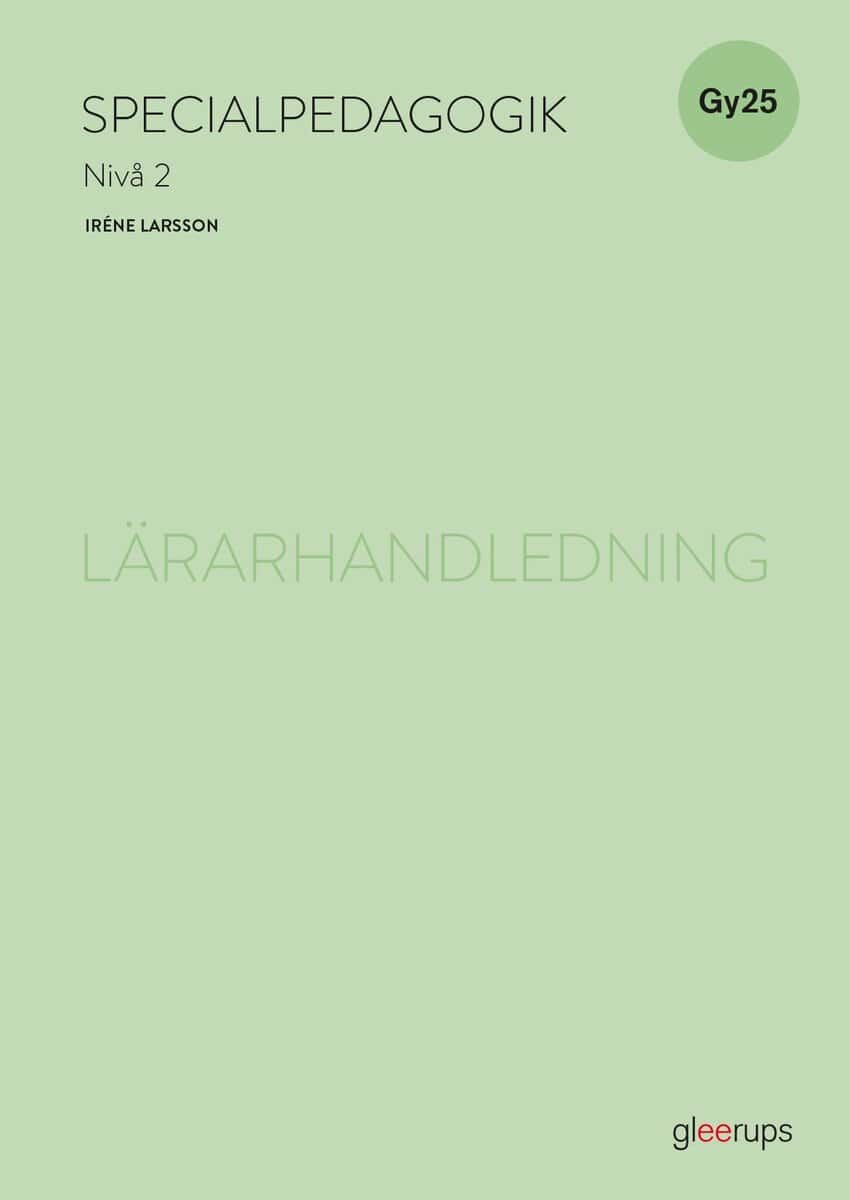 Iréne Larsson : Specialpedagogik 2, lärarhandledning, Gy25