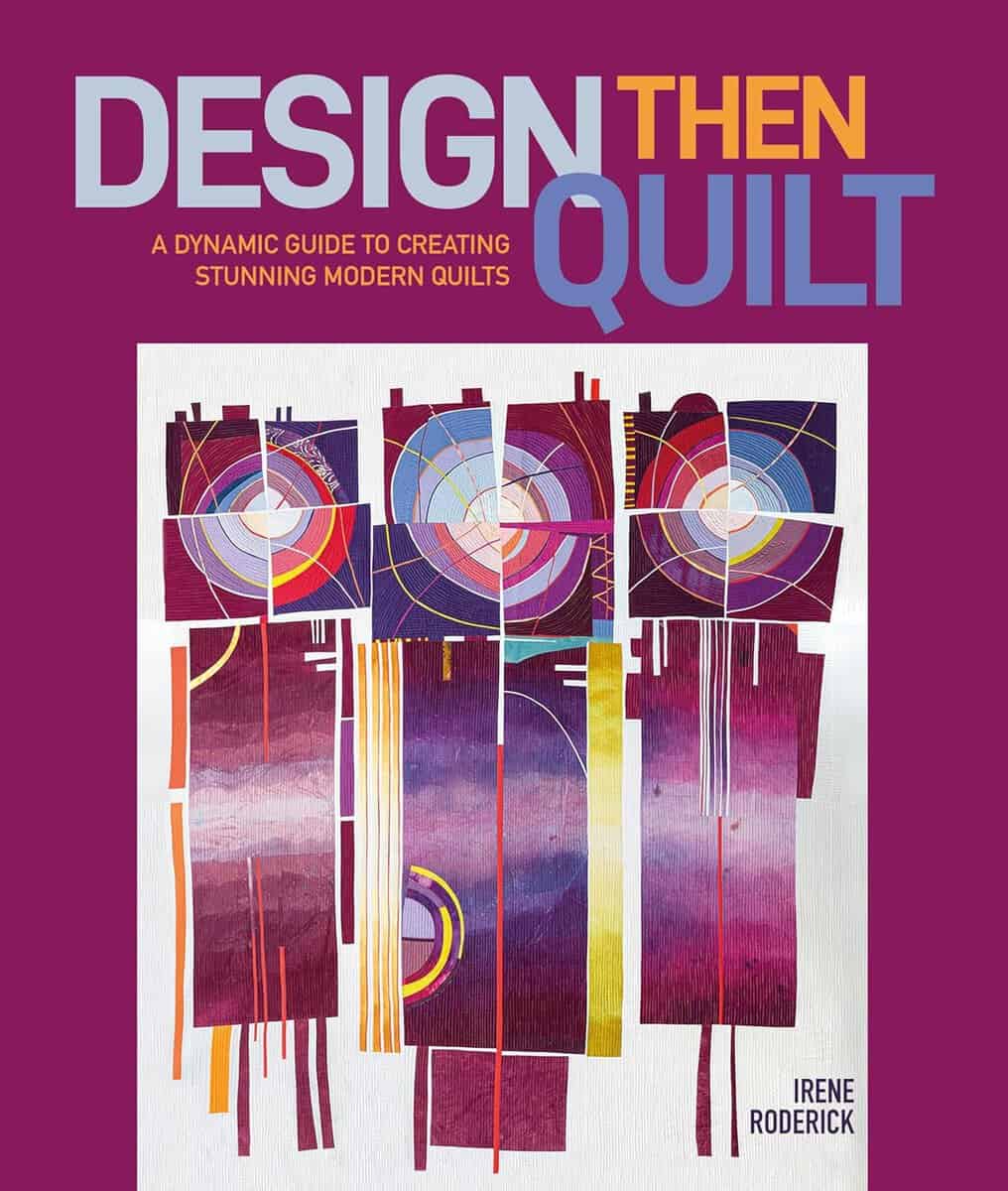 Irene Roderick : Design Then Quilt