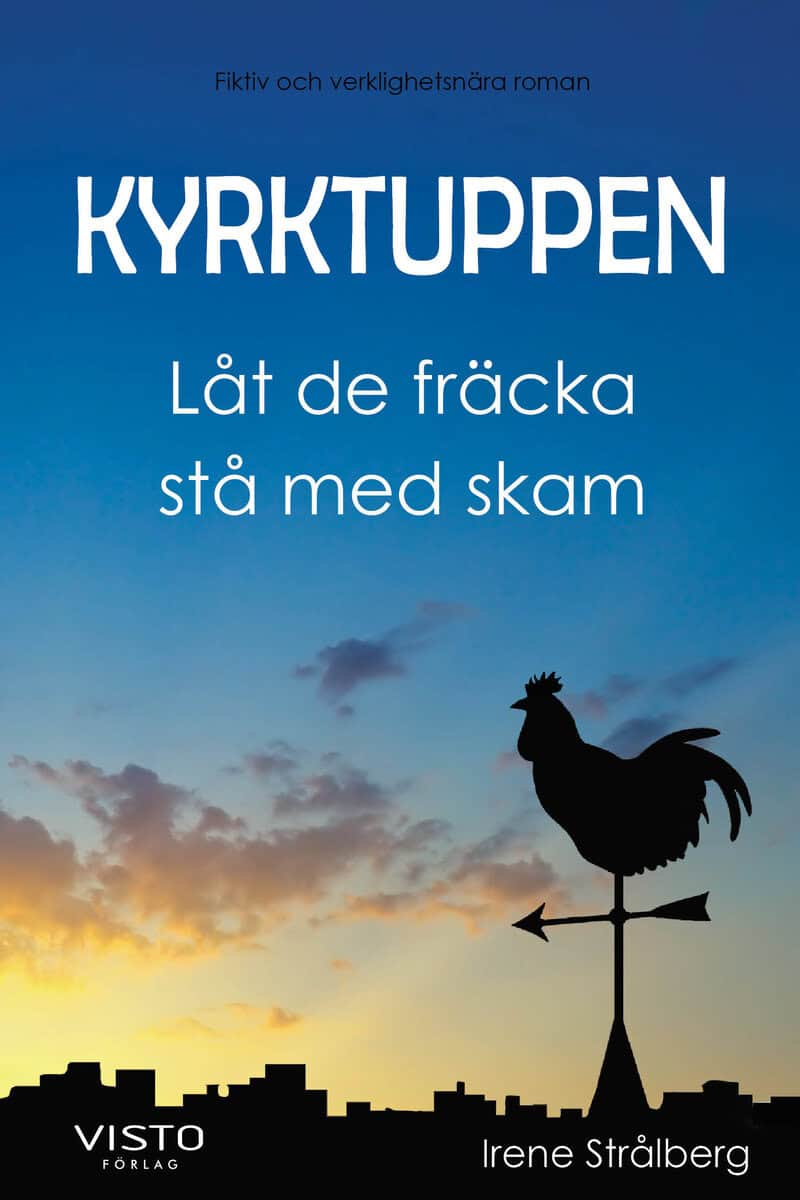 Irene Strålberg : Kyrktuppen Låt de fräcka stå med skam