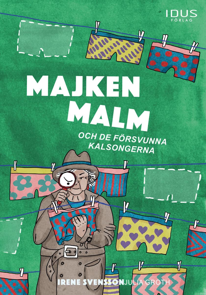 Irene Svensson : Majken Malm och de försvunna kalsongerna