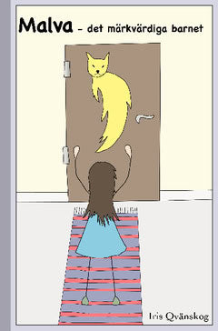 Iris Qvänskog : Malva : det märkvärdiga barnet