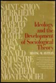 Irving M. Zeitlin : Ideology and the Development of Sociological Theory