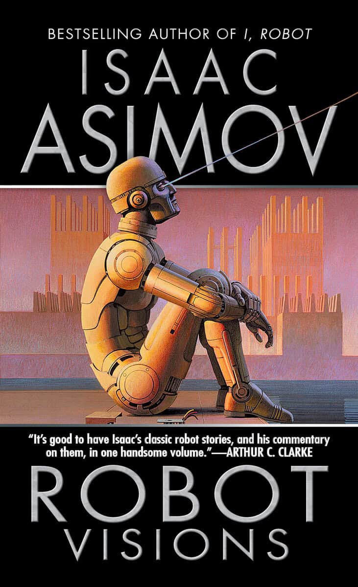 Isaac Asimov : Robot Visions