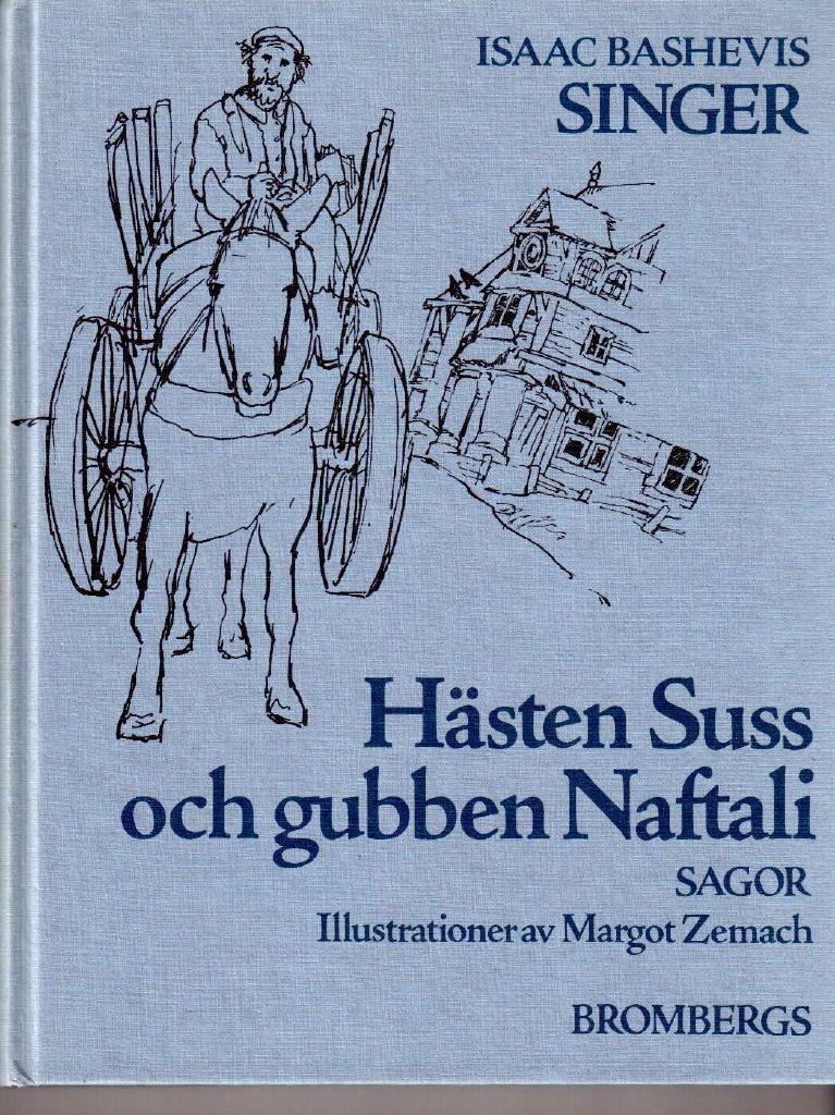 Isaac Bashevis Singer : Hästen Suss och gubben Naftali. Sagor berättade av Isaac Bashevis Singer