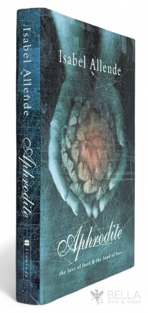 Isabel Allende ; Robert Shekter ; Panchita Llona : Aphrodite - The love of food & the food of love