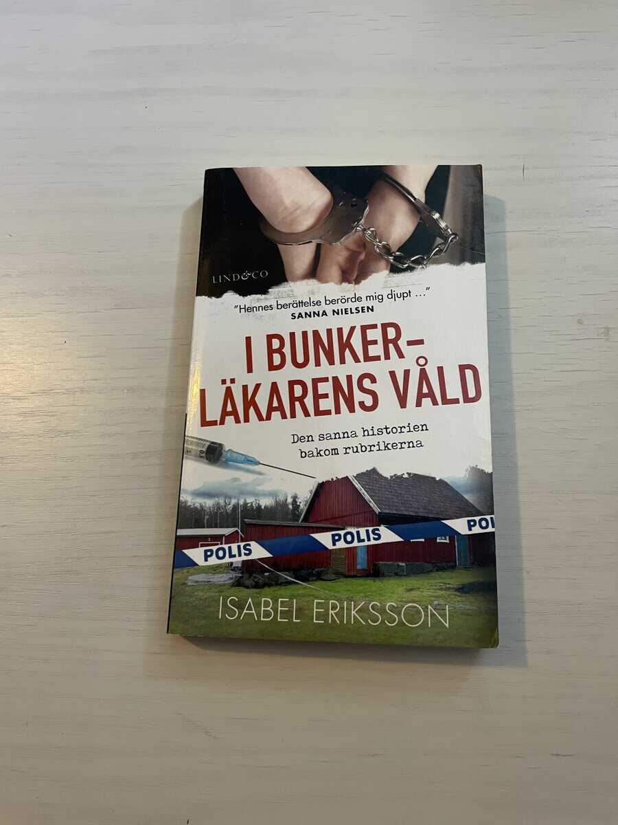 Isabel Eriksson : I bunkerläkarens våld den sanna historien bakom rubrikerna