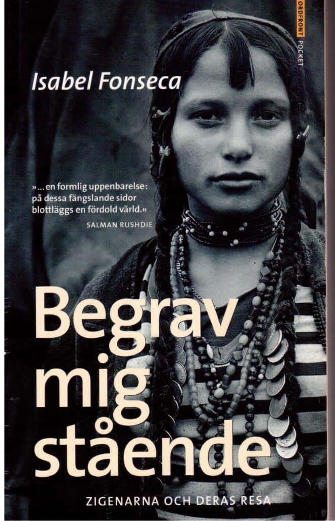 Isabel Fonseca : Begrav mig stående. Zigenarna och deras resa