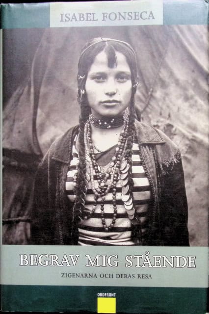 Isabel Fonseca : Begrav mig stående , zigenarna och deras resa