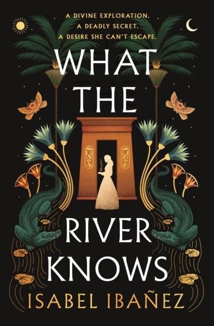 Isabel Ibanez : What the River Knows