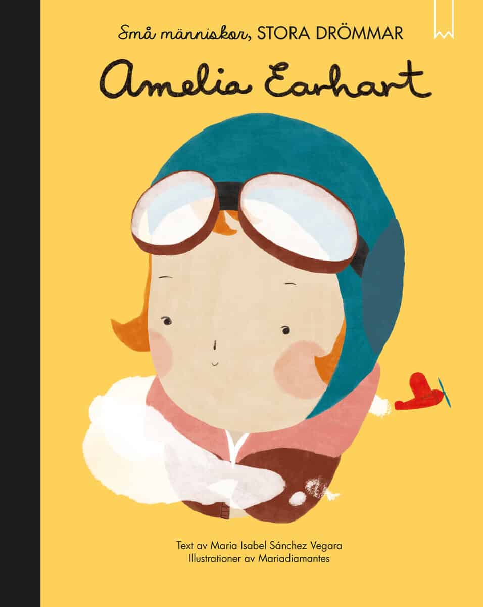 Isabel Sanchez Vegara : Små människor, stora drömmar. Amelia Earhart
