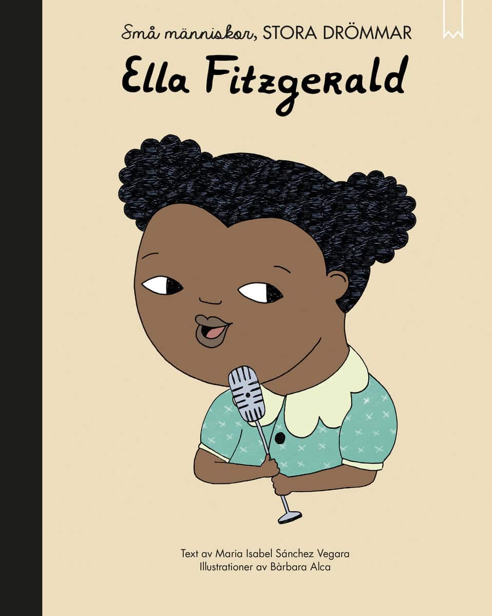 Isabel Sanchez Vegara : Små människor, stora drömmar. Ella Fitzgerald