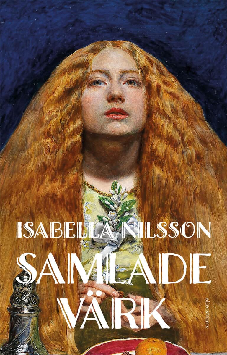 Isabella Nilsson : Samlade värk