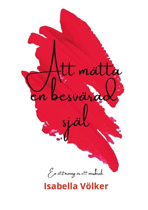 Isabella Völker : Att mätta en besvärad själ