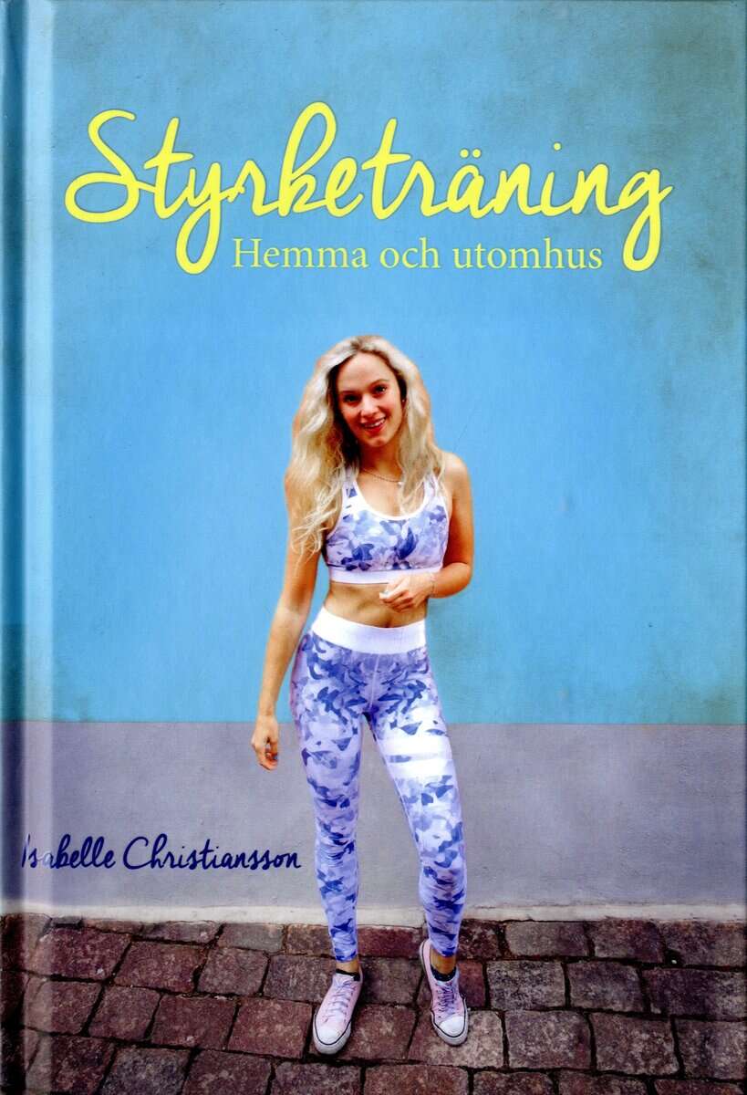 Isabelle Christiansson : Styrketräning hemma och utomhus
