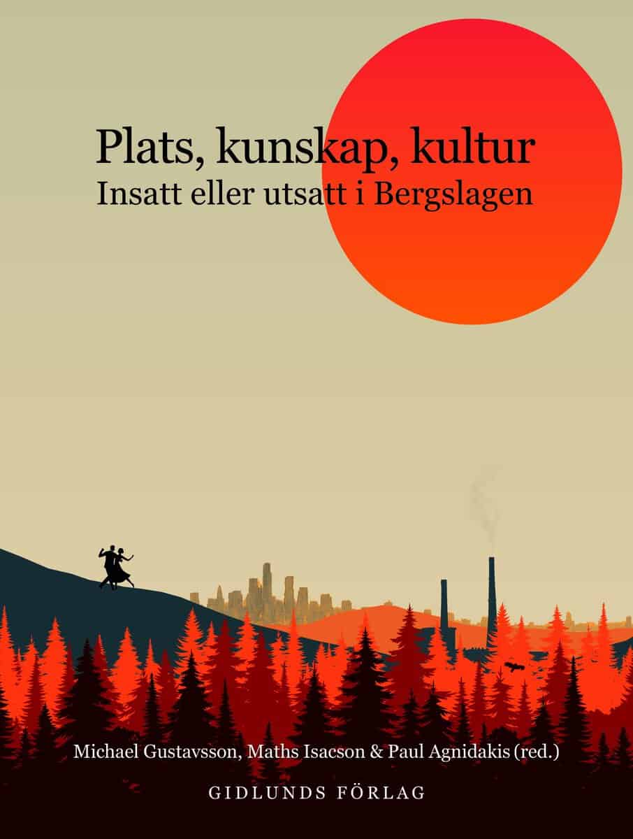 Isacson, Maths ; Gustavsson, Michael ; Agnidakis, Paul ; Bro, Anders ; Landolsi, Therese ; Hyvönen, Mats ; Hållén, Elinor ; Rider, Sharon ; Ekenberg, Tomas : Plats, kunskap, kultur