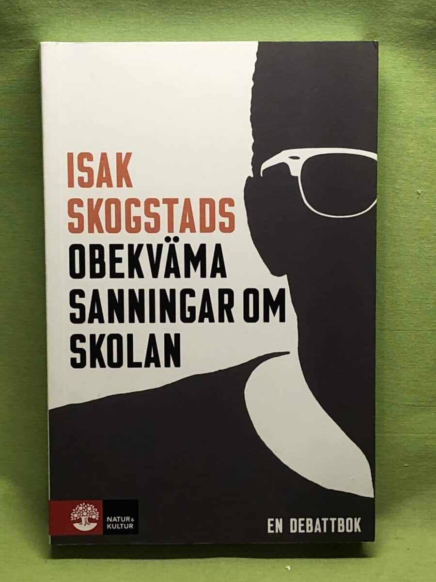 Isak Skogstad : Isak Skogstads obekväma sanningar om skolan