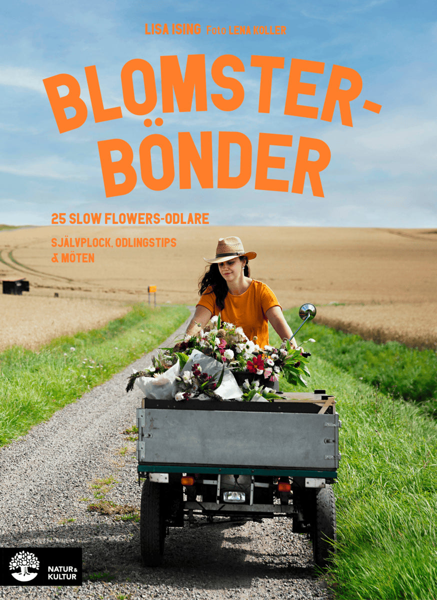 Ising, Lisa ; Koller, Lena : Blomsterbönder : 25 slow flowers-odlare - självplock, odlingstips & möten